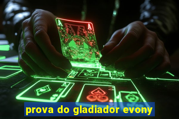 prova do gladiador evony